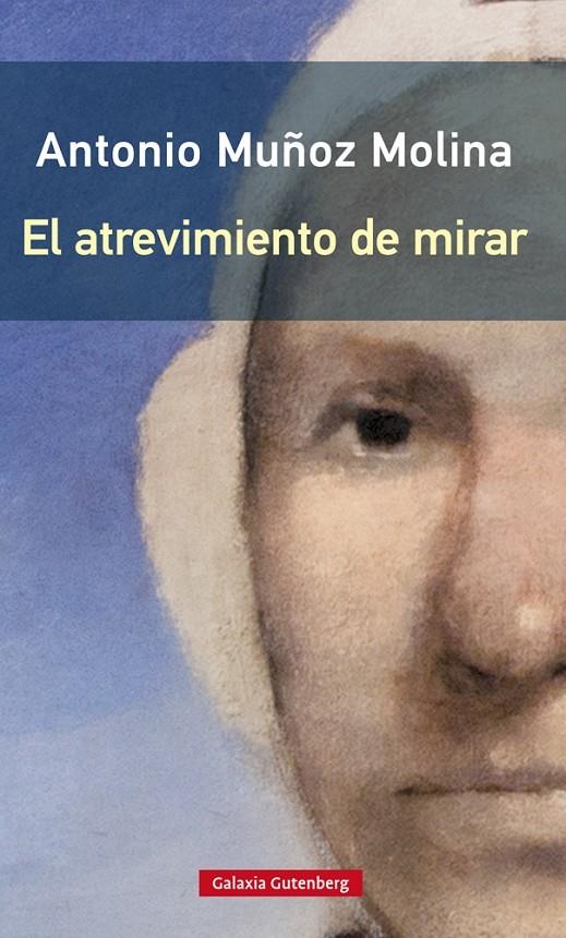 El atrevimiento de mirar- Rústica | 9788417747732 | Muñoz Molina, Antonio