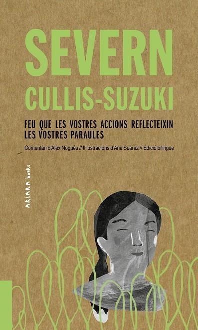 Severn Cullis-Suzuki: Feu que les vostres accions reflecteixin les vostres parau | 9788417440510 | Nogués, Alex