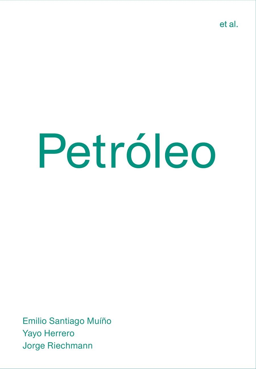 Petróleo | 9788494717482 | Santiago Muíño, Emilio/Herrero, Yayo/Riechmann, Jorge