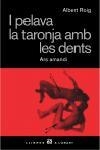 I pelava la taronja amb les dents. | 9788429754568 | Roig Anto, Albert