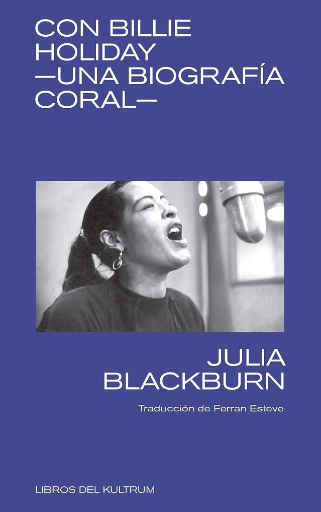 CON BILLIE HOLIDAY -UNA BIOGRAFÍA CORAL- | 9788494938337 | Blackbum, Julia