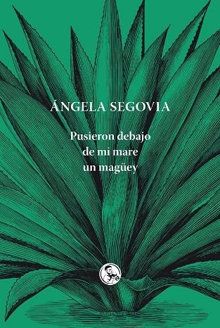 Pusieron debajo de mi mare un magüey | 9788495291820 | Segovia Soriano, Ángela