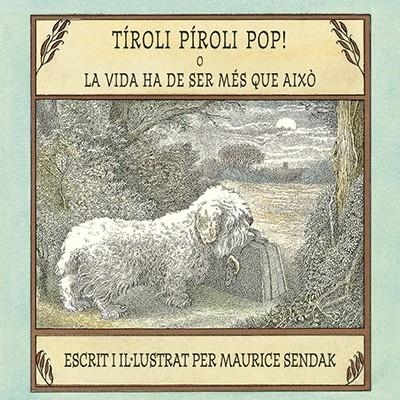 Tíroli píroli pop! o La vida ha de ser més que això | 9788484644095 | Sendak, Maurice