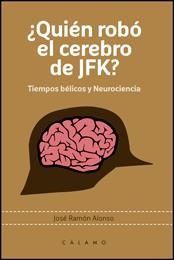 ¿Quién robó el cerebro de JFK? | 9788496932944 | Alonso Peña, José Ramón