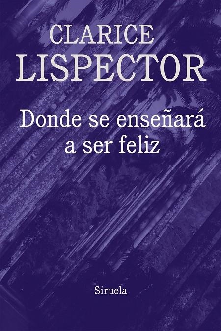 Donde se enseñará a ser feliz | 9788416638796 | Lispector, Clarice